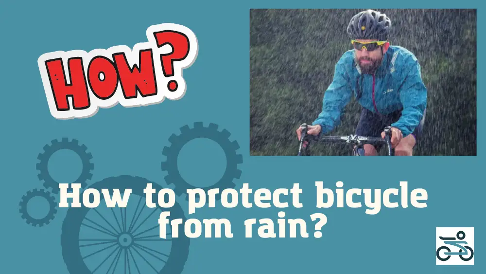How to protect bicycle from rain?- 9 Important Tips